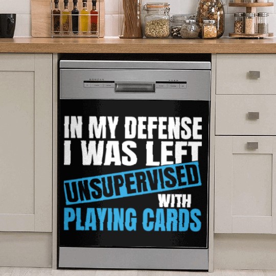 In My Defense I Was Left Unsupervised Playing Dish Washer Covers