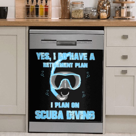 Yes I Do Have A Retirement Plan On Scuba Diving Dish Washer Covers