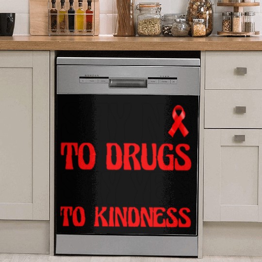 Say No To Drugs Say Yes To Kindness Dish Washer Covers