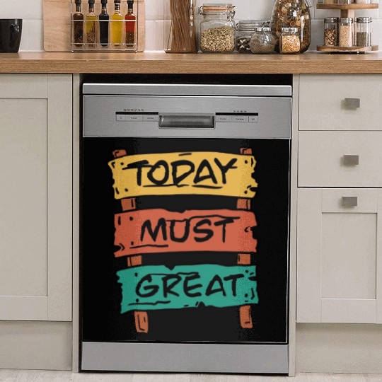 Today Must Be Great Sign Board Dish Washer Covers