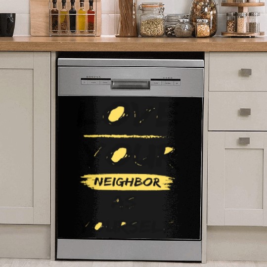 Love Your Neighbor As Yourself Dish Washer Covers