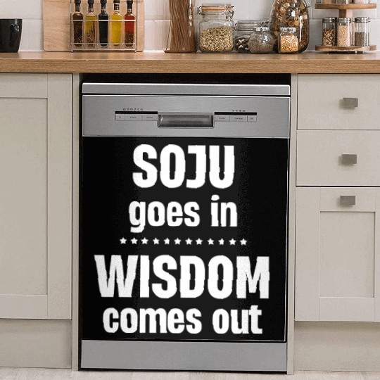Soju Goes In Wisdom Comes Out Vodka k-pop Liquor Dish Washer Covers