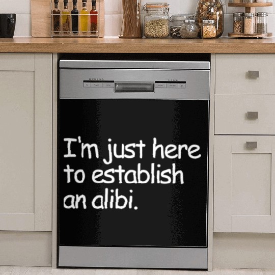 I'm Just Here To Establish An Alibi True Crime Dish Washer Covers