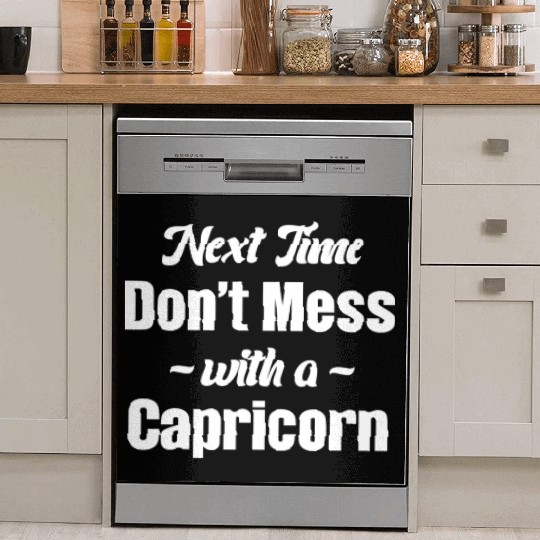 Next Time Don't Mess With A Capricorn Funny Dish Washer Covers