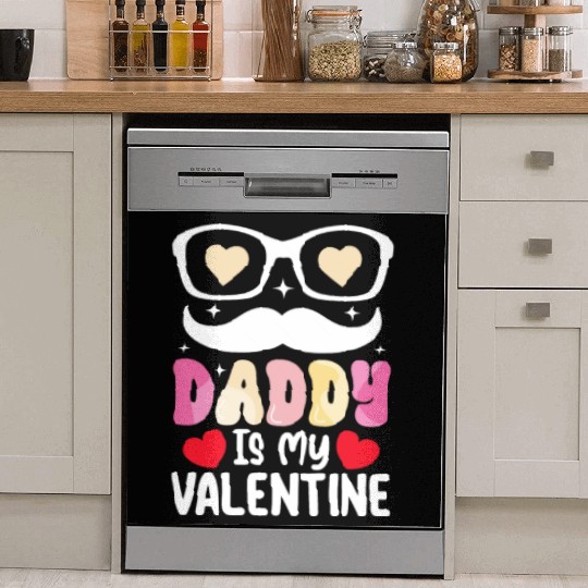 Daddy Is My Valentine Day Dad Family Son Daughter Dish Washer Covers