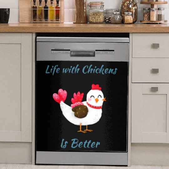 Life with Chickens is Better Dish Washer Covers