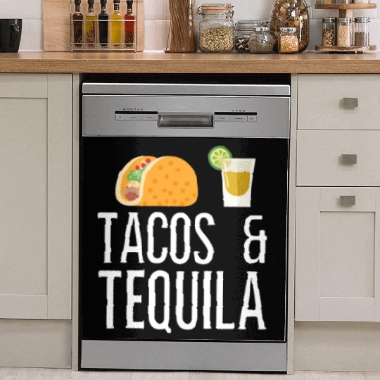 Tacos And Tequila Best Mexican Culture Southwest Dish Washer Covers