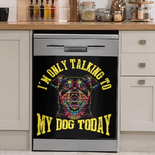 I'm Only Talking To My Dog Today Dish Washer Covers