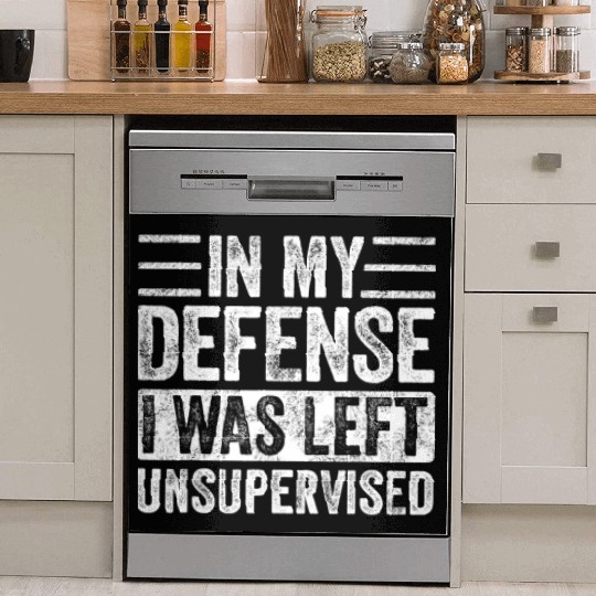 in my defense i was left unsupervised Dish Washer Covers