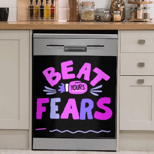 BEAT YOURS FEARS AND SELF LOVE MORE Dish Washer Covers