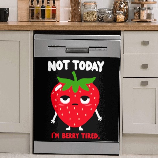 funny strawberry not today i'm berry tired very ti Dish Washer Covers