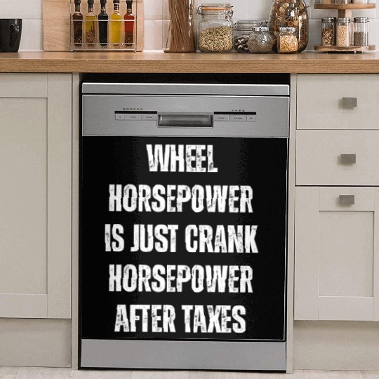 Wheel horsepower is just Crank horsepower Dish Washer Covers