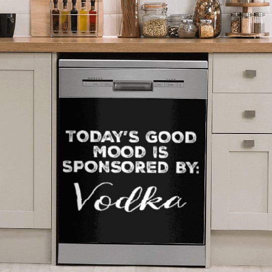 Today's Good Mood Is Sponsored By Vodka Funny Dish Washer Covers