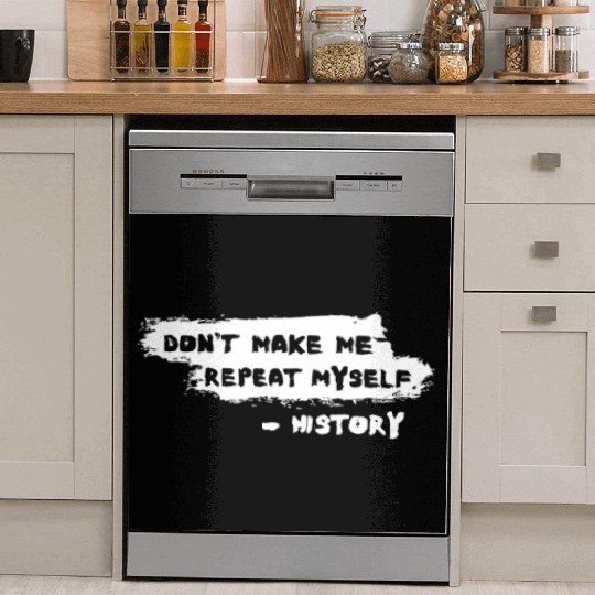 Funny History Teacher Joke Repeat Myself Dish Washer Covers