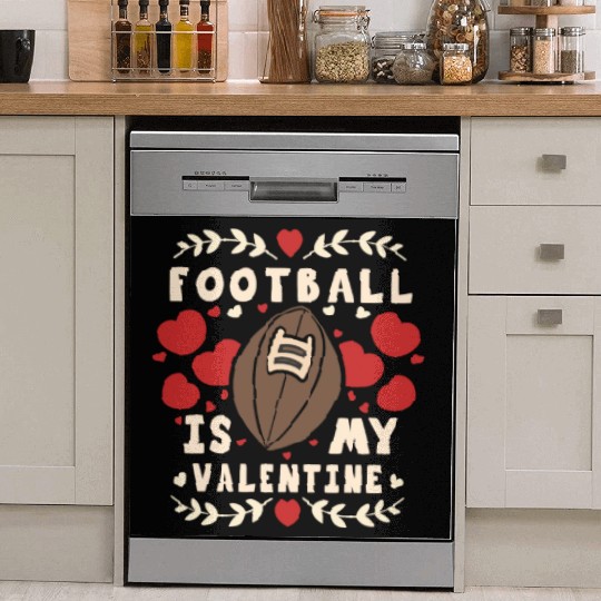 Football Is My Valentine - American Football Dish Washer Covers