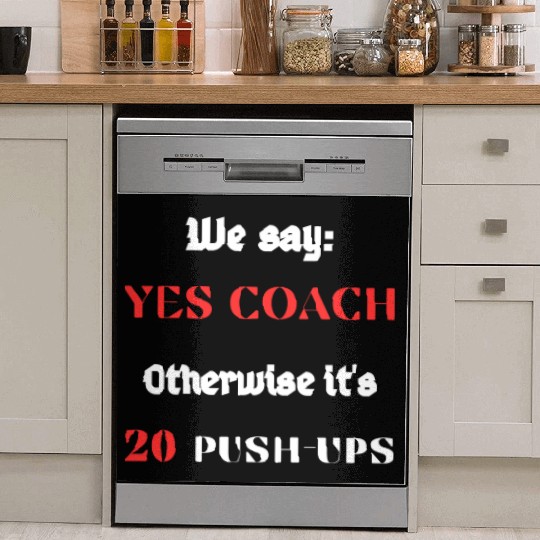 We say : Yes coach Otherwise it's 10 push-Postal Service Dish Washer Covers