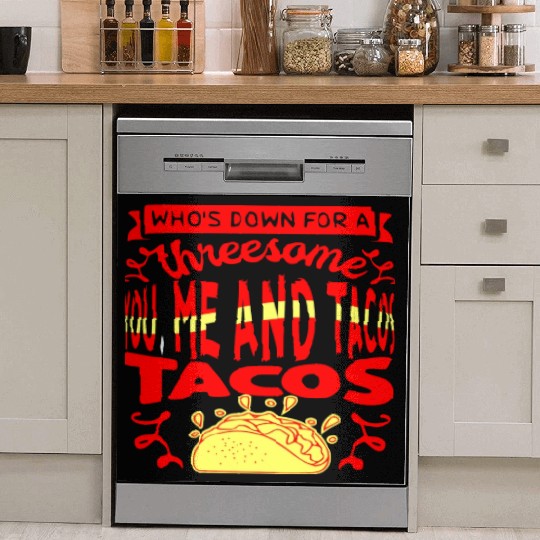 Threesome You Me And Tacos © WhiteTigerLLC.Com Dish Washer Covers