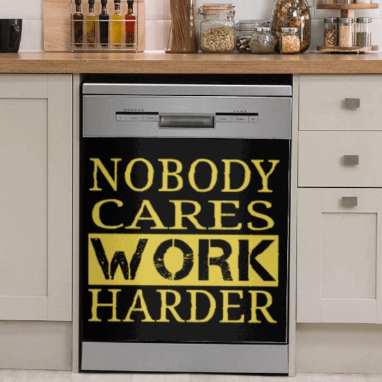 nobody cares work harder Fitness Sayings Gym Dish Washer Covers