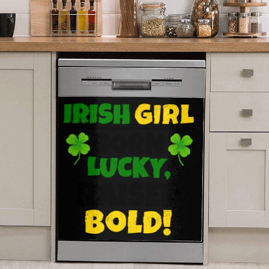 Born Lucky, Raised Bold Irish Girl St Patricks day Dish Washer Covers
