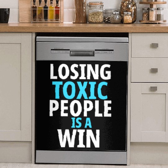 Losing toxic people is a win Dish Washer Covers