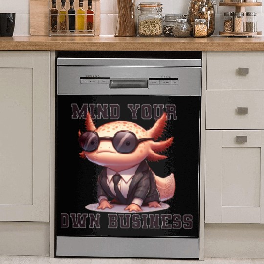 Mind your own business - Axolotl Dish Washer Covers