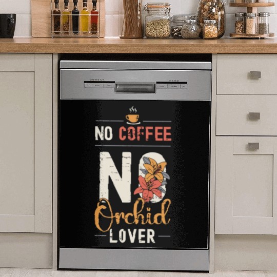Orchid Lover No Coffee No Botanical Coffee Lover Dish Washer Covers