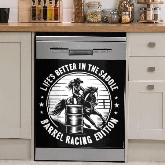 Life's Better in the Saddle Barrel Racing Edition Dish Washer Covers