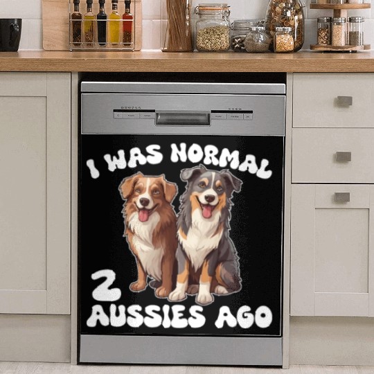 Australian Shepherd I Was Normal 2 Aussies Ago Dish Washer Covers