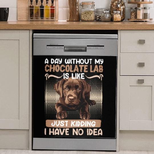 Labrador Owner A DAY WITHOUT MY CHOCOLATE LAB Dish Washer Covers