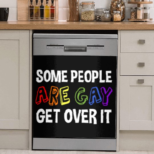 Some People Are Gay Get Over It Dish Washer Covers
