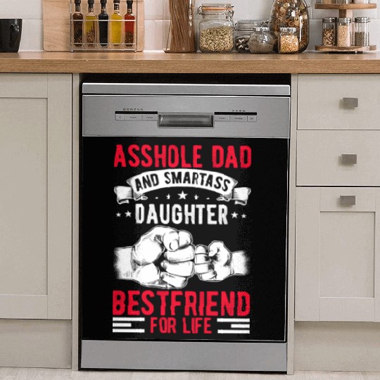 Asshole Dad And Smartass Daughter Best Friend Dish Washer Covers