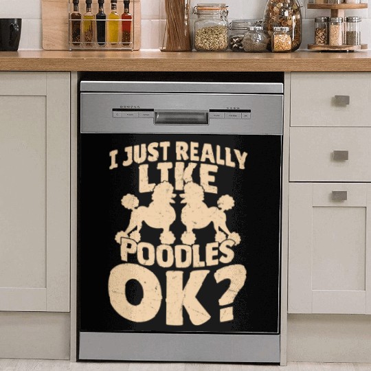 I Just Really Like Poodles Okay? Puppy Mom Dog Dad Dish Washer Covers