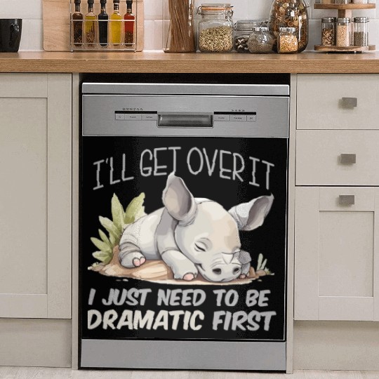 I'll Get Over It I Just Need To Be Dramatic First Dish Washer Covers