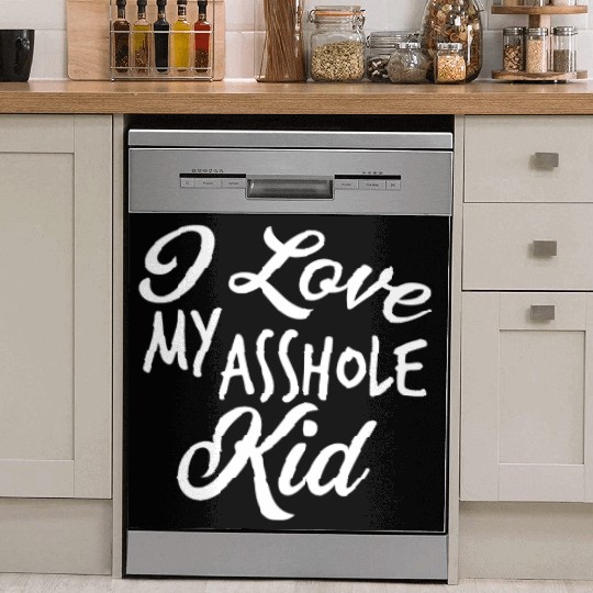I Love My Asshole Kid Dish Washer Covers