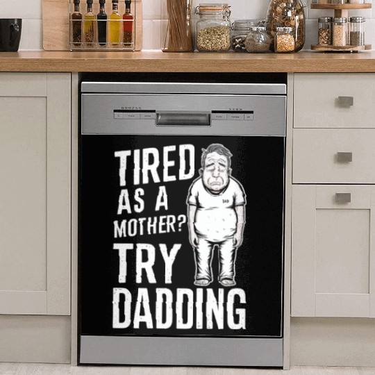 Tired As A Mother Try Dadding Dish Washer Covers