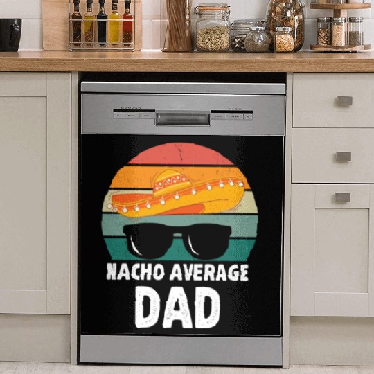 Nacho Average Dad Mexican Daddy Father's Day Dish Washer Covers