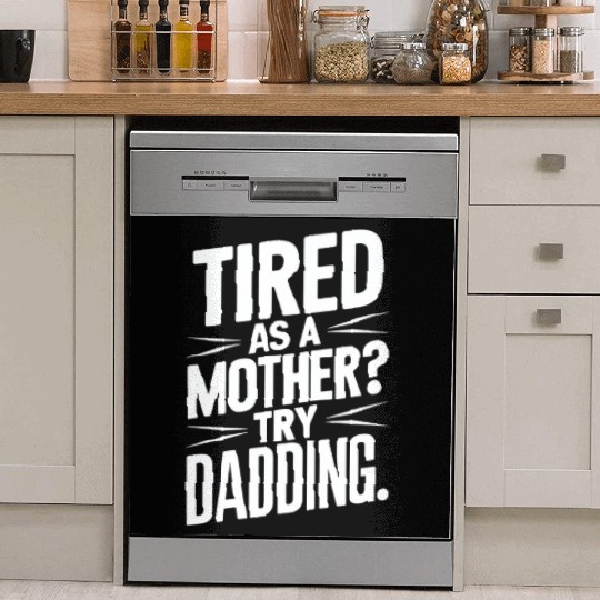Tired As A Mother Try Dadding Dish Washer Covers