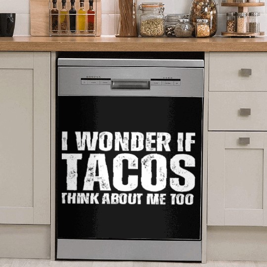 I Wonder If Tacos Think About Me Too Dish Washer Covers
