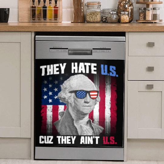 They Hate US Cuz They Ain't US George Washington Dish Washer Covers