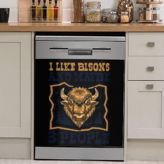 I Like Bisons And Maybe 3 People Buffalo Bovinae Dish Washer Covers