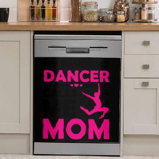 My Favorite Dancer Calls Me Mom Ballet Dancing Dish Washer Covers
