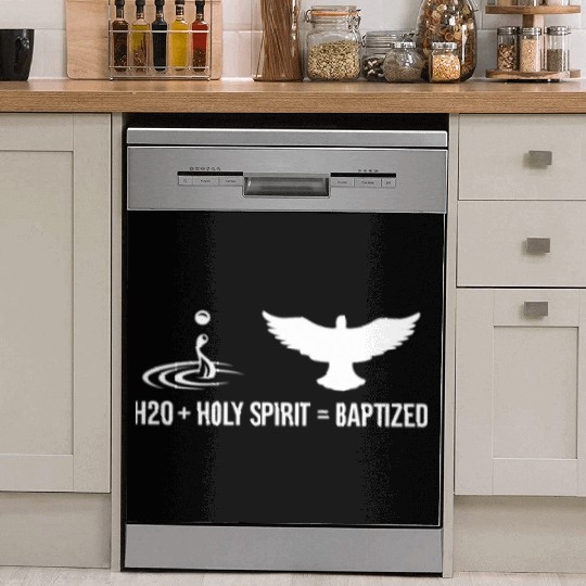 Water + Holy Spirit = Baptized Dish Washer Covers