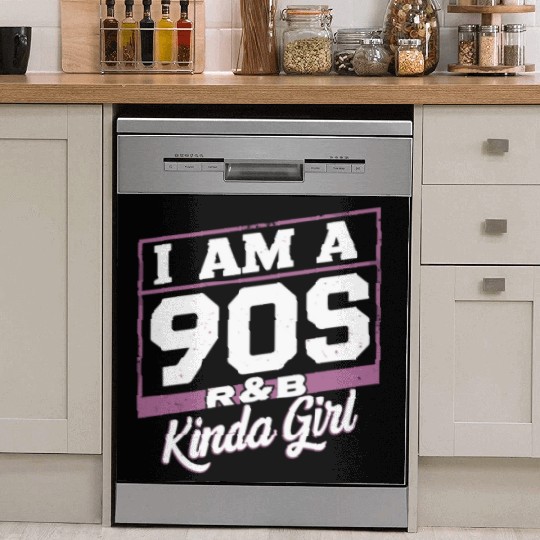 I Am A 90s R-&B Kinda Girl Dish Washer Covers