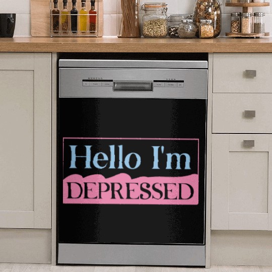 Hello I’m Depressed Dish Washer Covers