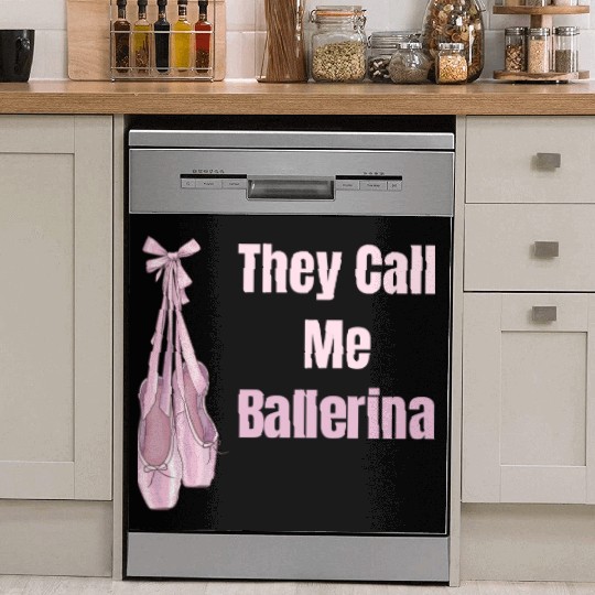 They Call Me Ballerina Ballet Girl Theatrical Dish Washer Covers