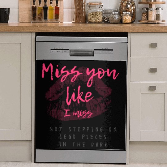 Miss you like I miss Dish Washer Covers