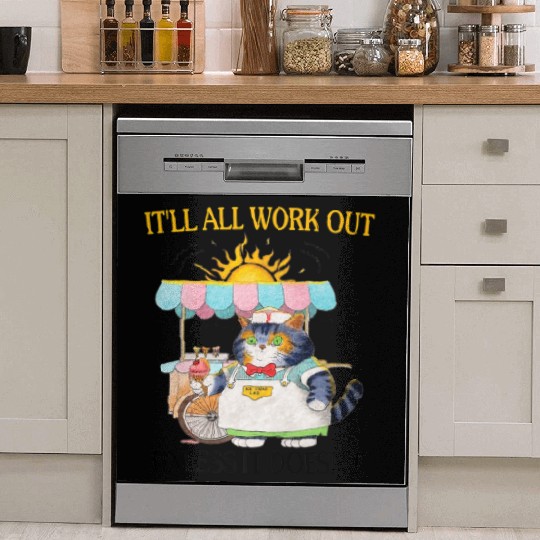 It ll All Work Out Unless It Doesn t Funny cat ice Dish Washer Covers