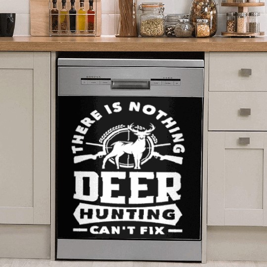 There Is Nothing Deer Hunting Can't Fix Dish Washer Covers