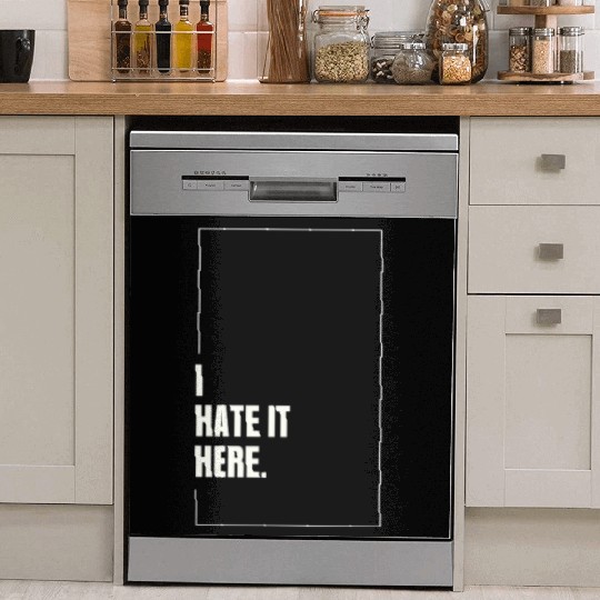 I Hate It Here Dish Washer Covers
