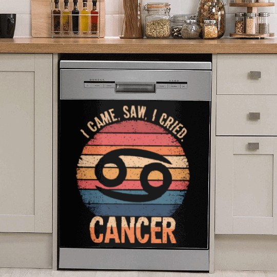 I Came, I Saw, I Cried Cancer Zodiac Sign Dish Washer Covers